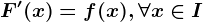 F'(x)=f(x),\forall x\in I