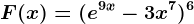 F(x)=(e^9x-3x^7)^6