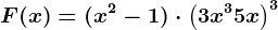 F(x)= (x^2-1)\cdot \left ( 3x^3+5x \right )^3