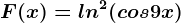 F(x)=ln^2(cos9x)