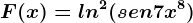 F(x)=ln^2(sen7x^8 )