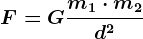 F=G\fracm1\cdot m2d^2