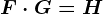 F\cdot G=H