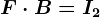 F \cdot B=I2