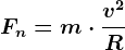 Fn = m\cdot \fracv^2R