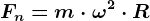 Fn = m\cdot \omega ^2\cdot R