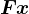 Fx