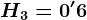 H3=0'6