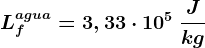 Lf^agua = 3,33 \cdot 10^5\: \fracJkg