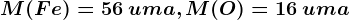 M(Fe) = 56\: uma, M(O) = 16\: uma