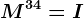 M^34=I