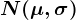 N(\mu ,\sigma )