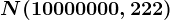 N(10000000,222)