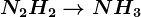 N2 + H2 --> NH3