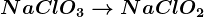 NaClO3 --> NaCl + O2