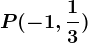 P(-1,\frac13)