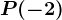 P(-2)