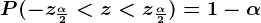 P(-z\frac\alpha 2< z< z\frac\alpha 2) = 1-\alpha