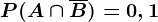 P(A\cap \overline B) = 0,1