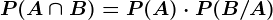 P(A\cap B)=P(A)\cdot P(B/A)