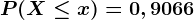 P(X \leq x)=0,9066