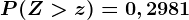 P(Z>z)=0,2981
