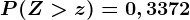 P(Z>z)=0,3372