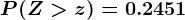 P(Z>z)=0.2451