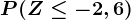 P(Z\leq -2,6)