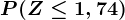 P(Z \leq 1,74)