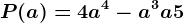 P(a) = 4a^4 - a^3 + a + 5