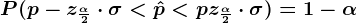 P(p-z\frac\alpha 2\cdot \sigma < \hatp< p+z\frac\alpha 2\cdot \sigma) = 1-\alpha