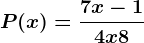 P(x)=\frac7x-14x+8