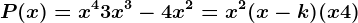 P(x)=x^4+3x^3-4x^2=x^2(x-k)(x+4)