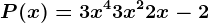 P(x) = 3x^4 + 3x^2 + 2x -2