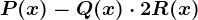 P(x) - Q(x) \cdot 2R(x)