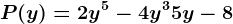 P(y) = 2y^5 -4y^3 + 5y -8