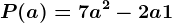 P (a) = 7a^2-2a+1