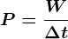P = \fracW\Delta t