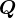Q