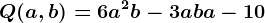 Q(a,b)=6a^2b-3ab+a-10