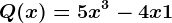 Q(x)= 5x^3-4x +1