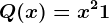 Q(x)=x^2+1