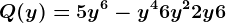 Q (y) = 5y^6 - y^4 +6y^2+2y +6