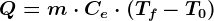 Q = m\cdot Ce\cdot ( Tf - T0)