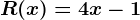 R(x) = 4x - 1