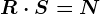 R\cdot S=N
