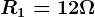 R1=12\Omega