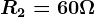 R2=60\Omega
