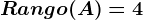 Rango(A)=4